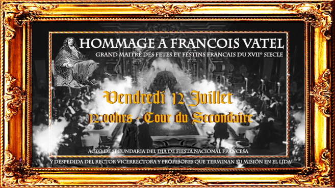 HOMMAGE AU CHEF VATEL LE 12 JUILLET - Retour dans la France du XVIIe siècle pour célébrer le 14 juillet HOMMAGE AU CHEF VATEL LE 12 JUILLET - Retour dans la France du XVIIe siècle pour célébrer le 14 juillet