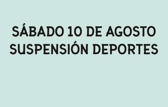 Sábado 10 de agosto: suspensión de deportes