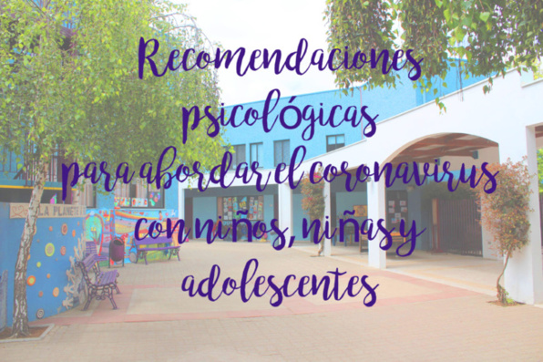 RECOMENDACIONES PSICOLÓGICAS PARA ABORDAR EL CORONAVIRUS CON NIÑOS, NIÑAS Y ADOLESCENTES RECOMENDACIONES PSICOLÓGICAS PARA ABORDAR EL CORONAVIRUS CON NIÑOS, NIÑAS Y ADOLESCENTES