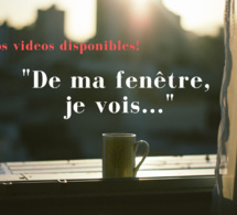 Nouvelles vidéos: "De ma fenêtre, je vois..."