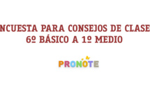 ENCUESTA PARA LOS CONSEJOS DE CLASES 6º BÀSICO A 1ºM EN PRONOTE 